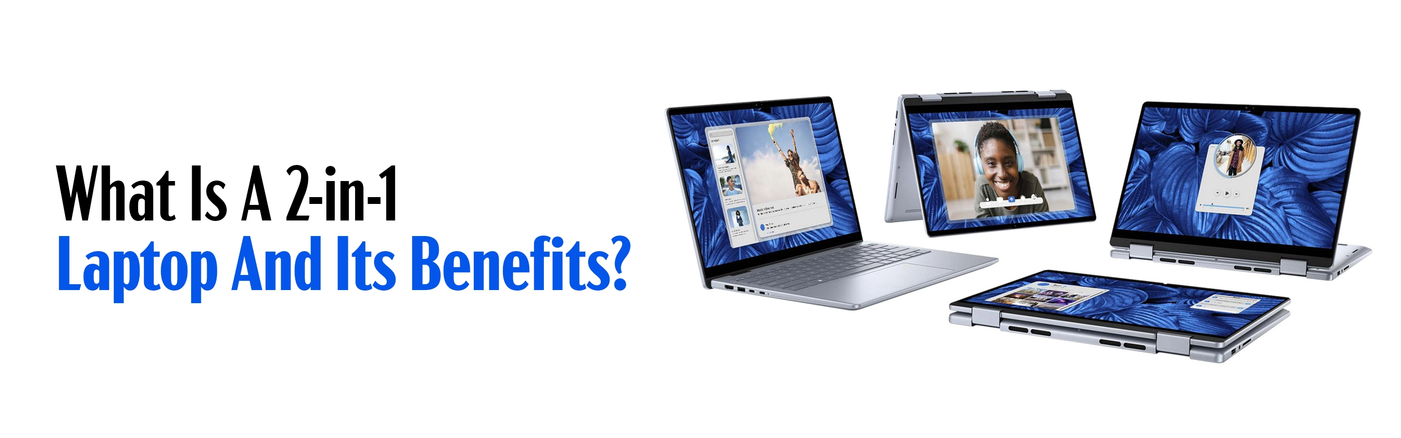 What Is A 2-in-1 Laptop And Its Benefits?